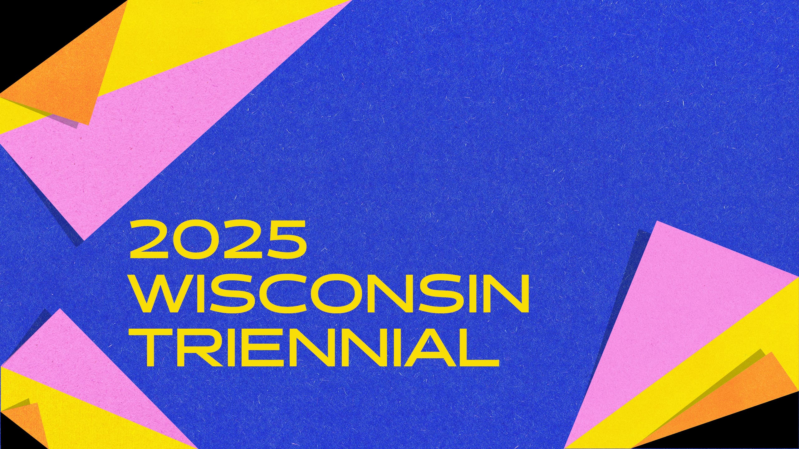 Bright graphic mimicking paper folding reading "2025 Wisconsin Triennial"