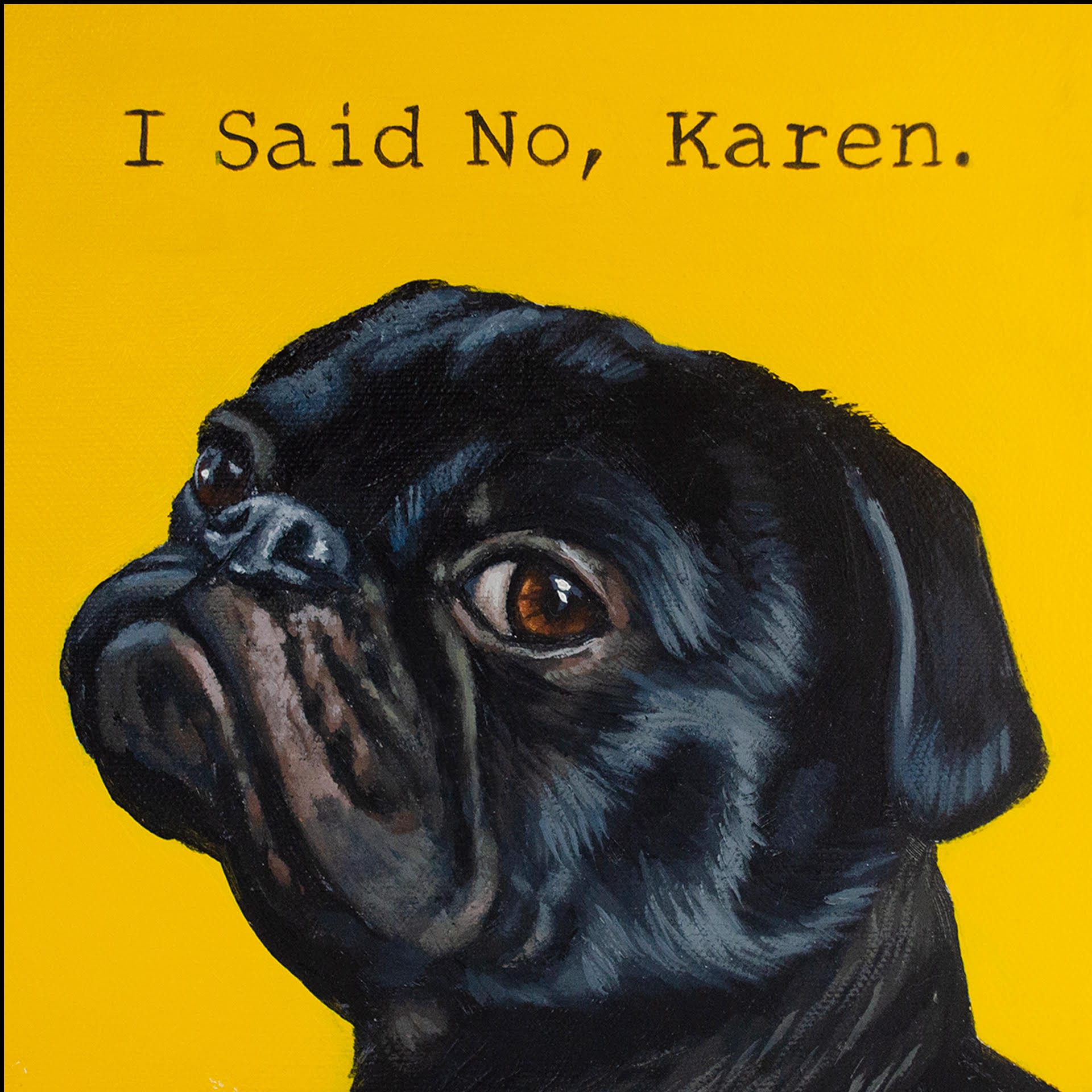 "I said No, Karen" written above a pug.