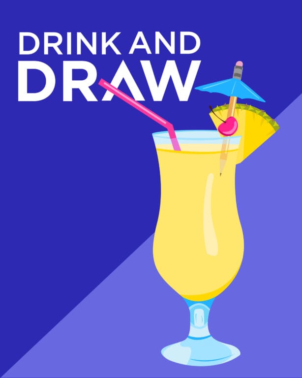 An illustration of a pina colada next to the words "Drink and Draw".