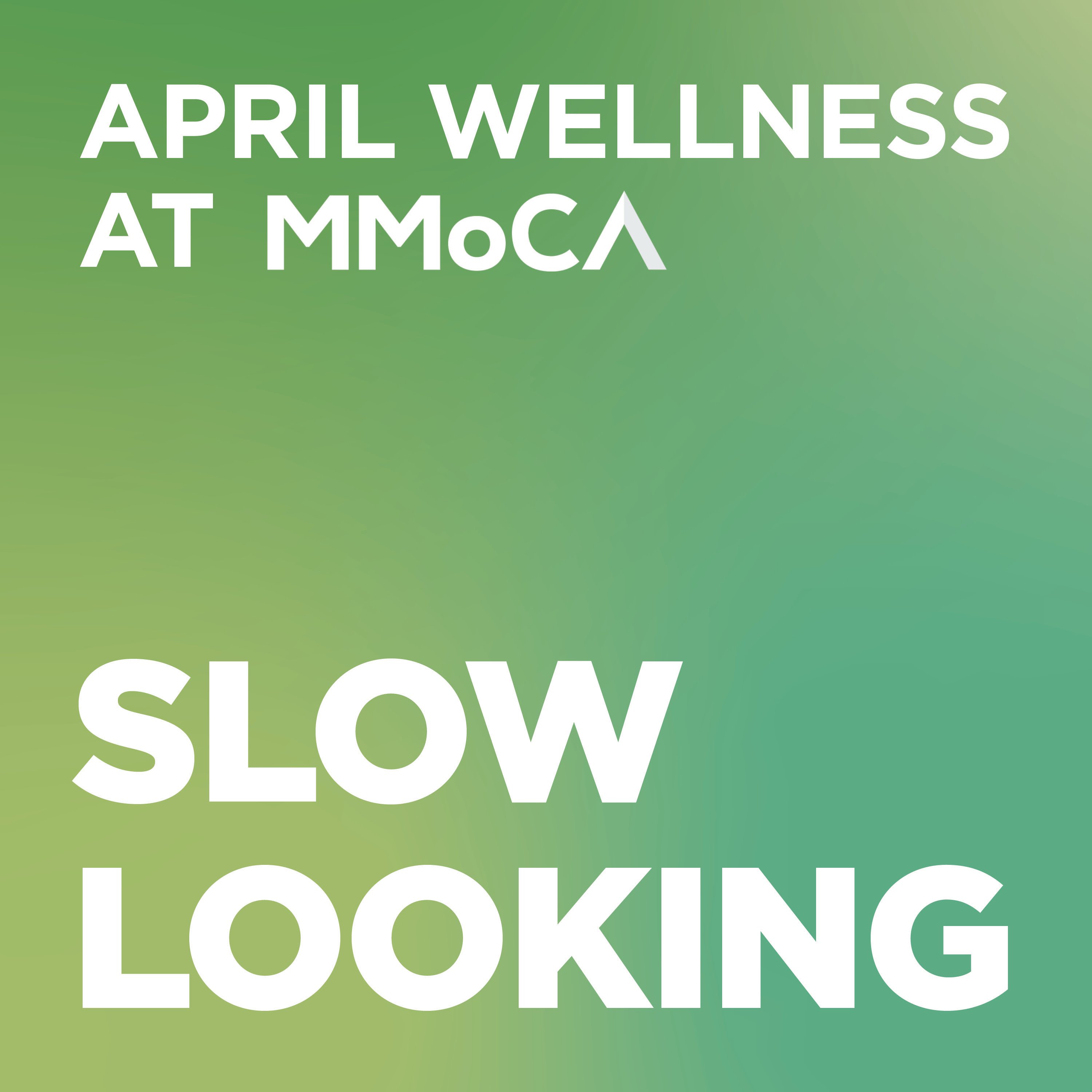 April wellness series at MMoCA. Slow Looking.