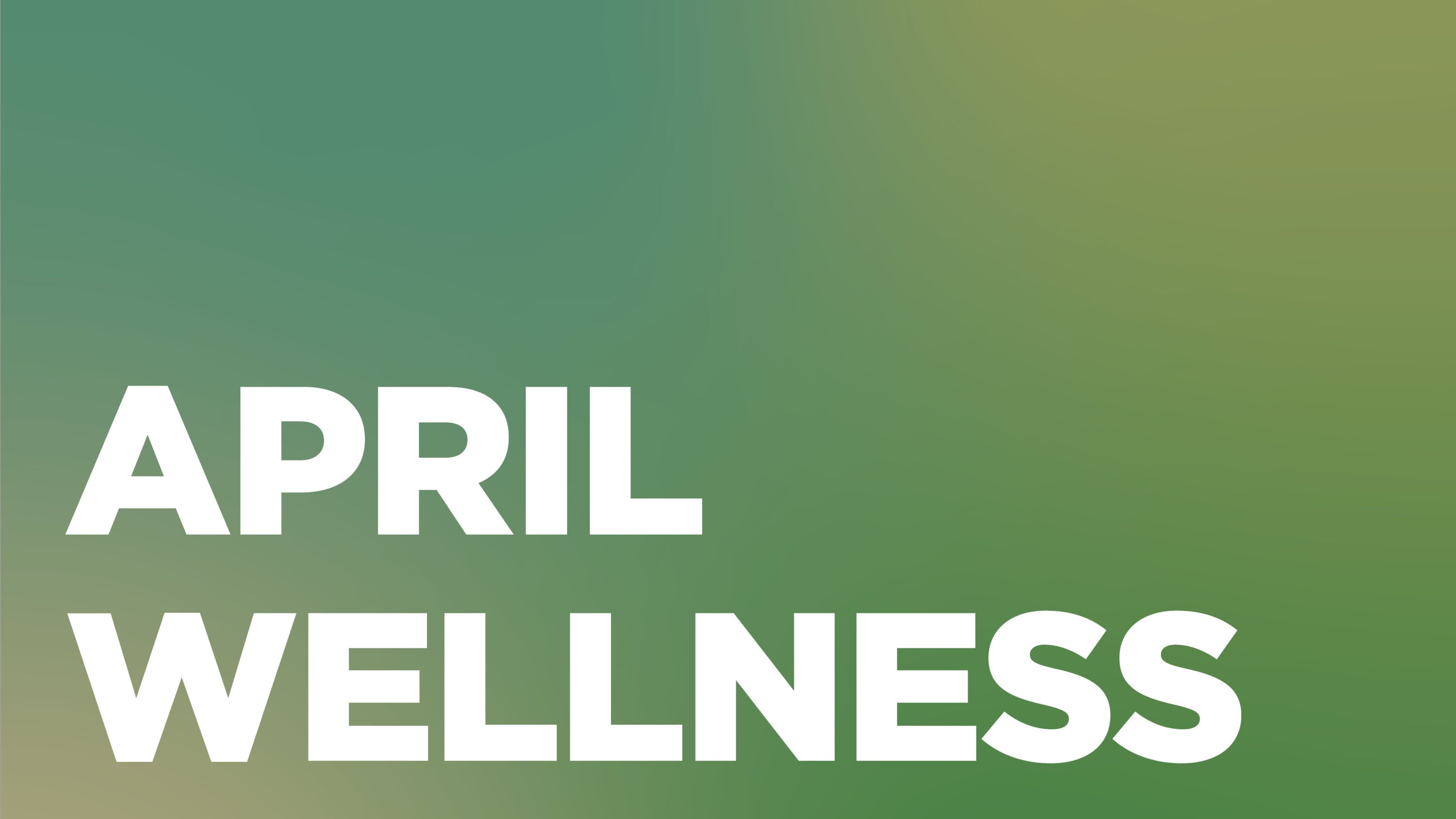 April Wellness.